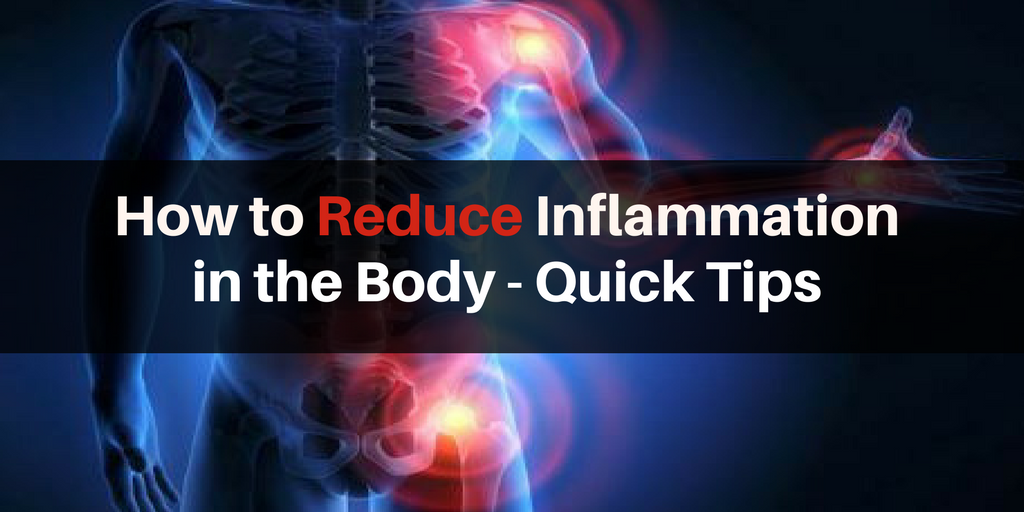 How to Reduce Inflammation in the Body - Quick Tips