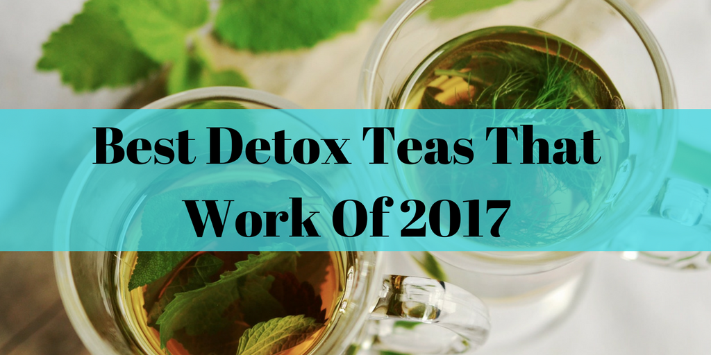 Best Detox Teas that Work of 2017